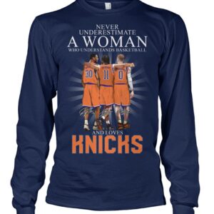 Never Underestimate A Woman Who Understands Basketball And Loves Knicks Shirt