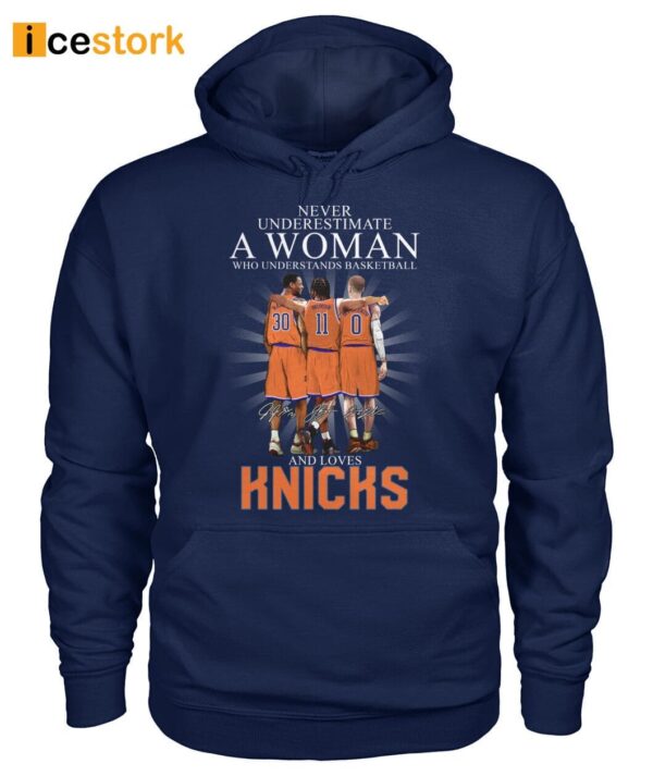 Never Underestimate A Woman Who Understands Basketball And Loves Knicks Shirt