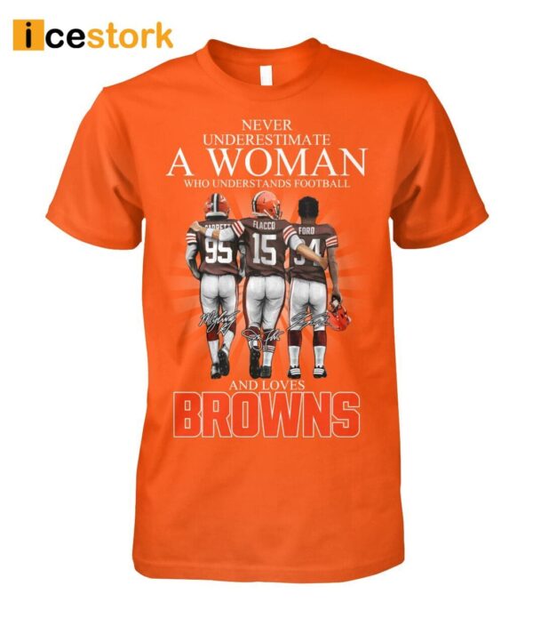 Never Underestimate A Woman Who Understands Football And Loves Browns Shirt