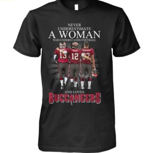 Never Underestimate A Woman Who Understands Football And Loves Buccaneers Shirt