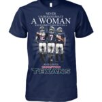 Never Underestimate A Woman Who Understands Football And Loves Texans Shirt