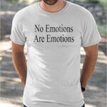 No Emotions Are Emotions Shirt