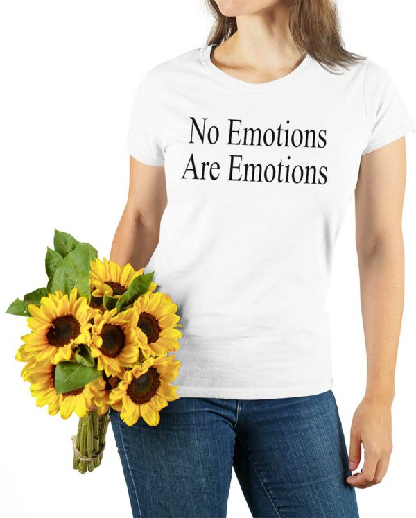 No Emotions Are Emotions Shirt