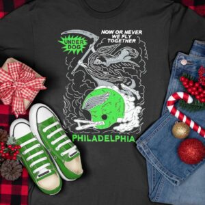 Now Or Never We Fly Together Philadelphia Shirt