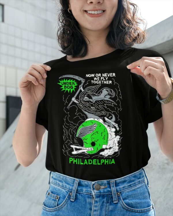 Now Or Never We Fly Together Philadelphia Shirt