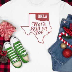 Oklahoma We’re Still On Top Shirt