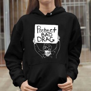 Protect Bad Drag Shirt