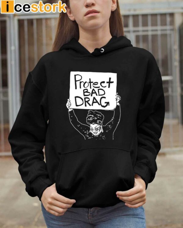 Protect Bad Drag Shirt