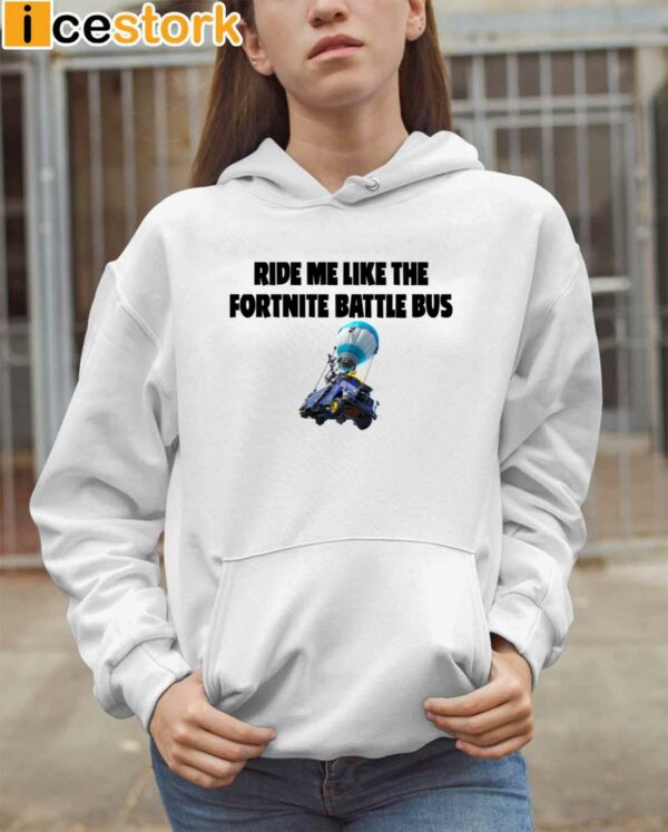 Ride Me Like The Fortnite Battle Bus Shirt