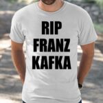 Rip Franz Kafka Shirt