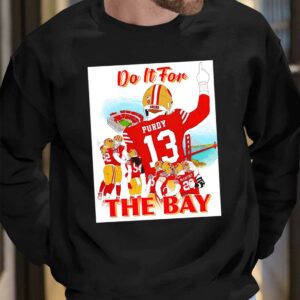 San Francisco 49ers Do it for the bay shirt 7 13