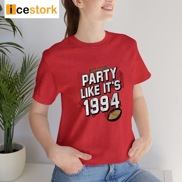 San Francisco Party Like It’s 1994 Shirt