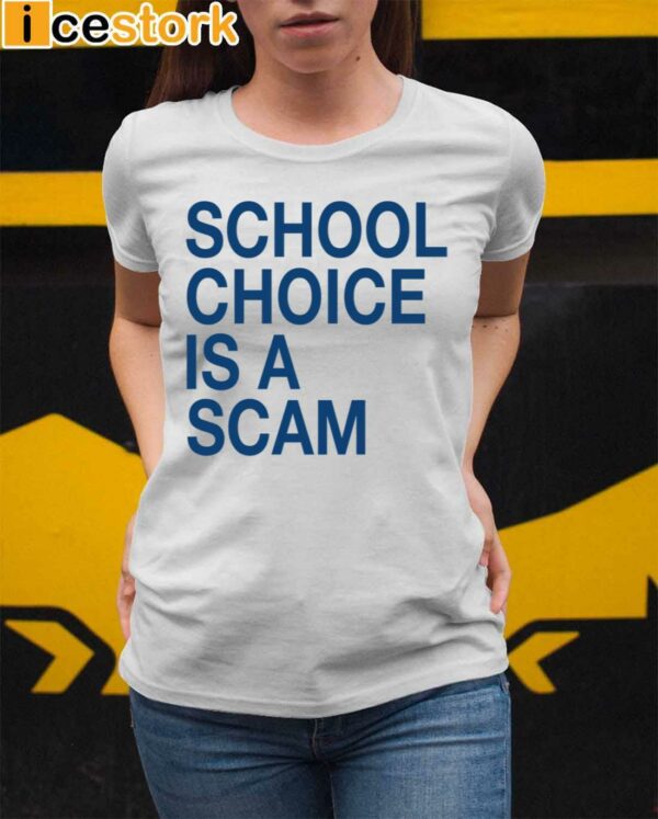 School Choice Is A Scam Shirt