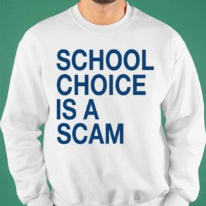 School Choice Is A Scam Shirt