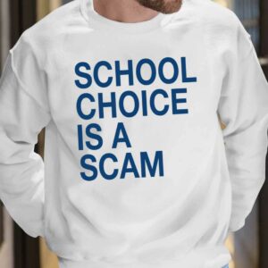 School Choice Is A Scam Shirt