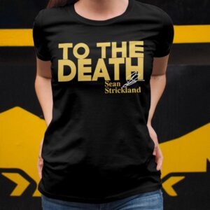 Sean Strickland To The Death Shirt