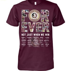 Seminoles Forever Not Just When We Win Signature Shirt