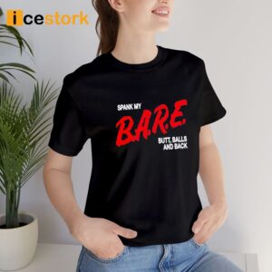 Spank My Bare Butt Balls And Back Shirt