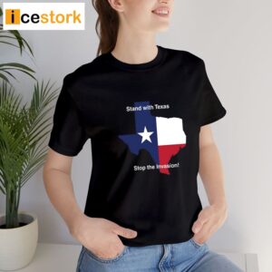 Stand With Texas Stop The Invasion Shirt