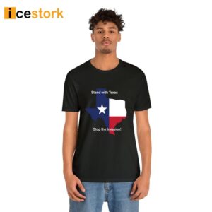 Stand With Texas Stop The Invasion Shirt