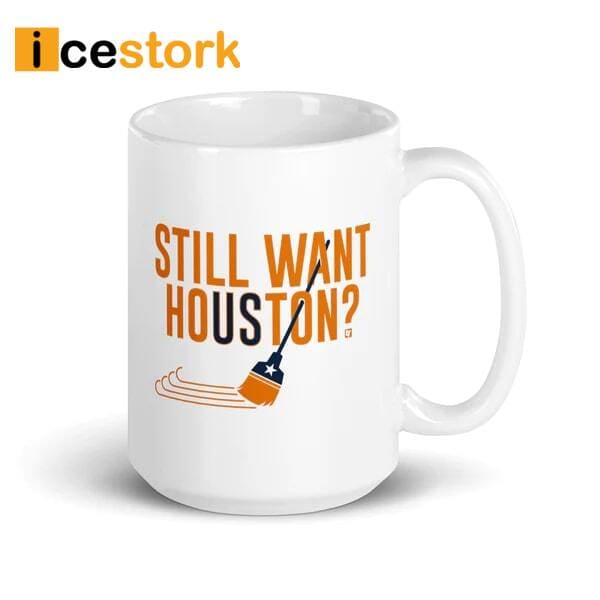 Still Want Houston Coffee Mug