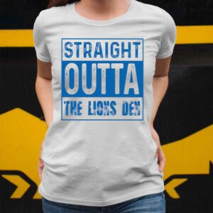 Straight Outta The Lions Den Shirt