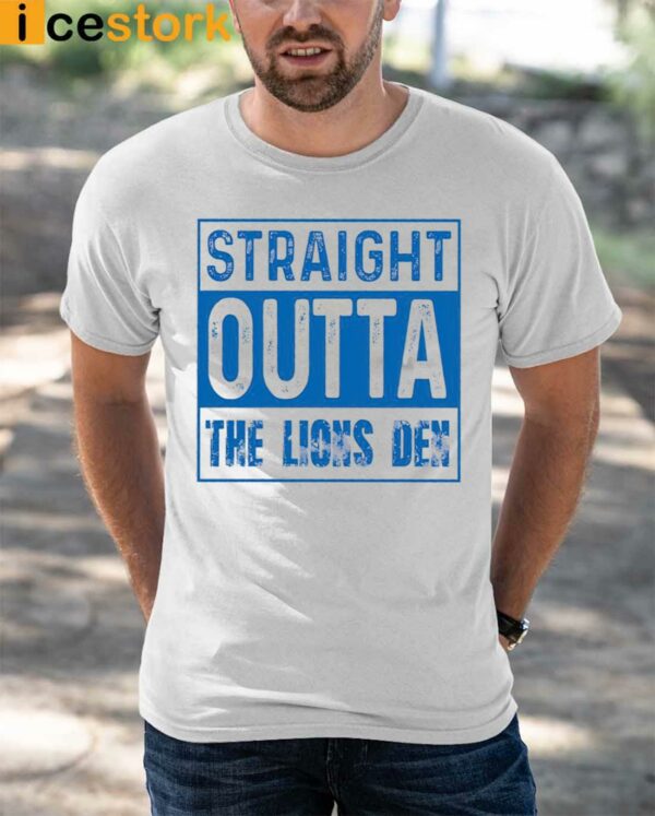 Straight Outta The Lions Den Shirt
