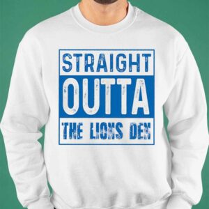 Straight Outta The Lions Den Shirt