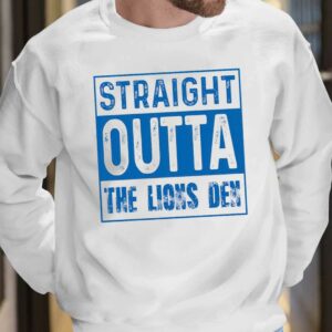 Straight Outta The Lions Den Shirt