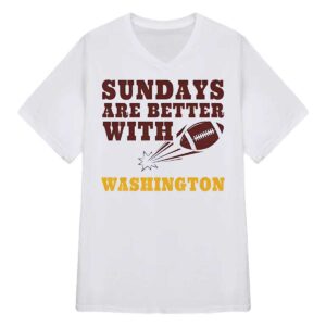 Sundays Are Better With Washington Commanders Shirt