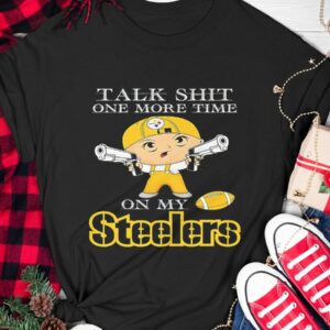 Talk Shit One More Time On My Pittsburgh Steelers Shirt