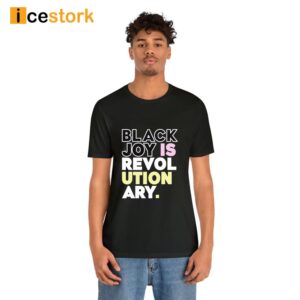 Tami Sawyer Black Joy Is Revolutionary Shirt