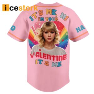 Taylor It's Me Hi I'm Your Valentine It's Me Custom Name Baseball Jersey