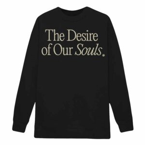 The Desire Of Our Souls Sweatshirt