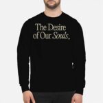 The Desire Of Our Souls Sweatshirt