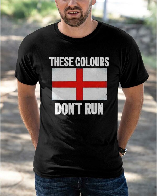 These Colours Dont Run English Shirt