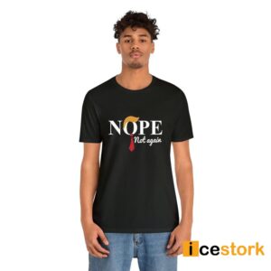 Tom Hanks Nope Not Again Shirt