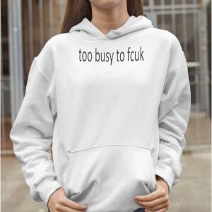 Too Busy To Fcuk Shirt