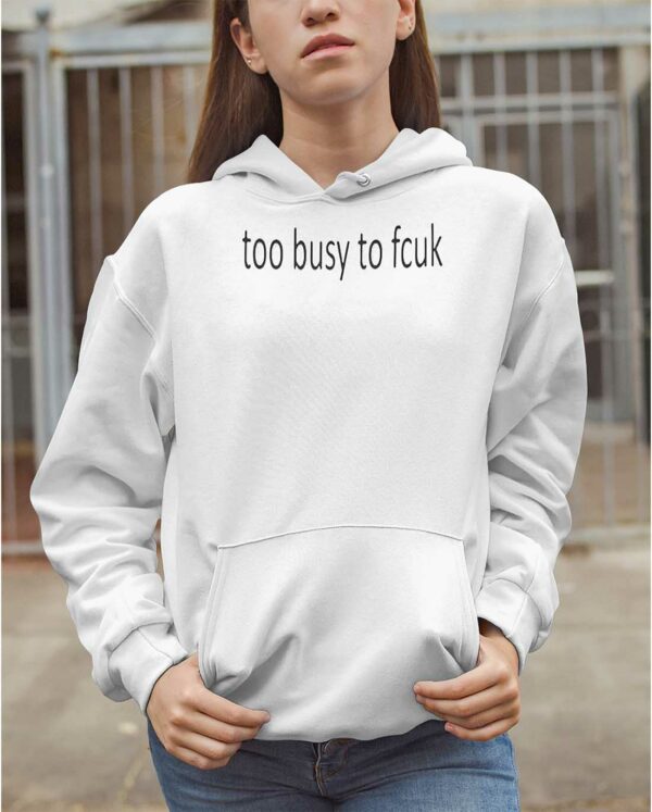 Too Busy To Fcuk Shirt
