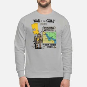 War In The Gulf 1991 I Was There Dude Shirt