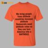 We Bring People From Shithole Countries Because Shithole Democrats Need Shithole Votes Shirt