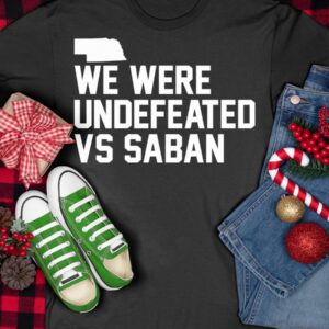 We Were Undefeated Vs Saban Shirt