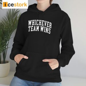 Whichever Team Wins Shirt