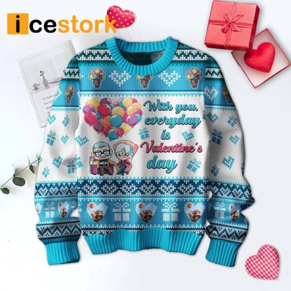 With You Everyday Is Valentine’s Day Ugly Sweater