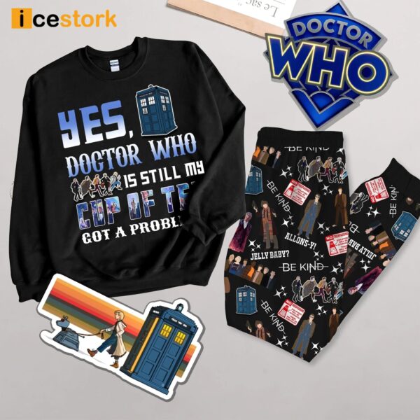 Yes Doctor Who Is Still My Cup Of Tea Got A Problem Pajamas Set