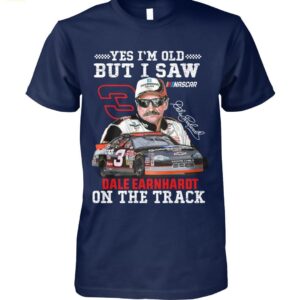 Yes I'm Old But I Saw Dale Earnhardt On The Track Shirt