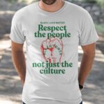 You Can’t Love The Culture And Not Support The People Shirt