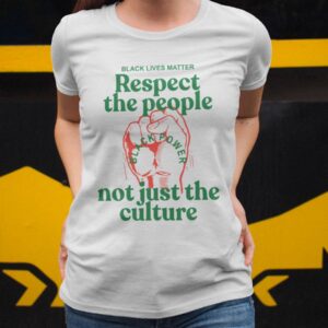 You CanT Love The Culture And Not Support The People Shirt