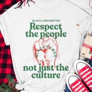 You CanT Love The Culture And Not Support The People Shirt