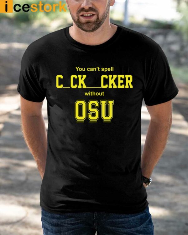 You cant spell cocksucker without OSU shirt